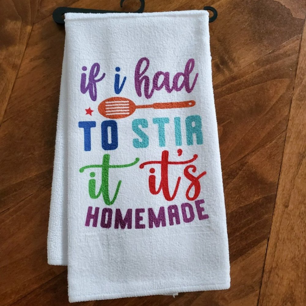 if I had to stir it it's homemade Tea Towel